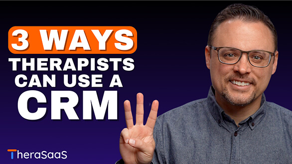 3 Ways Therapists Can Use a CRM for Therapy Practices 02